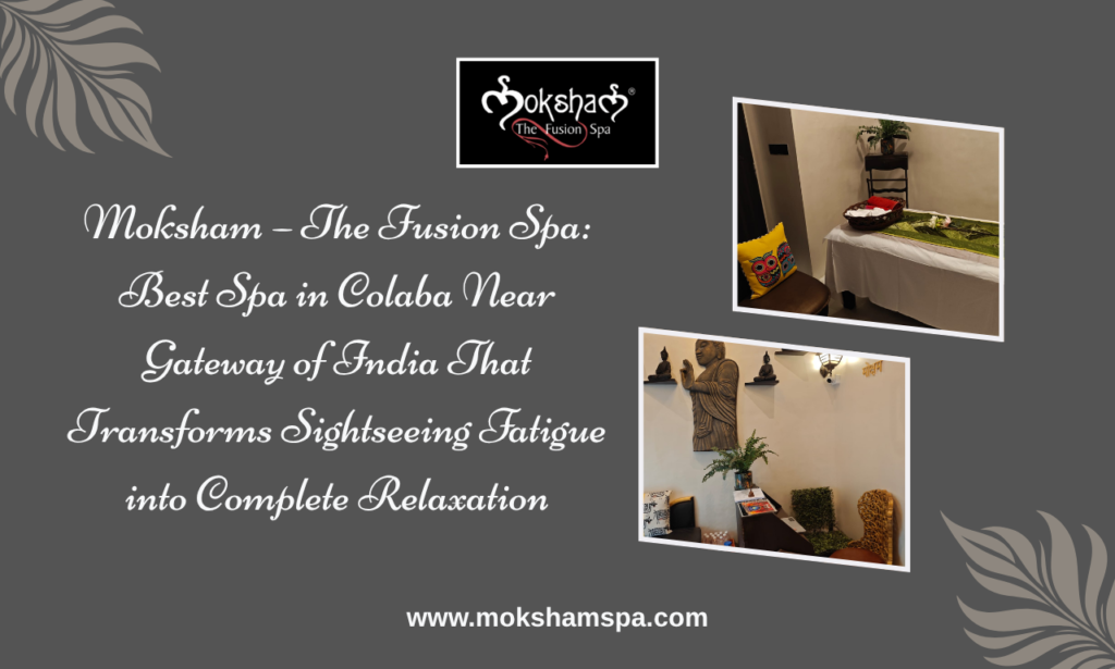 Spa Near Gateway of India | Best Spa in Colaba | Moksham Spa