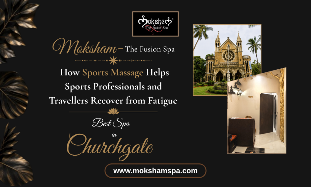 Moksham – The Fusion Spa: Recover Stronger with Sports Massage | Spa in Churchgate | Best Spa in Colaba