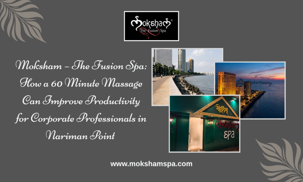 Moksham – The Fusion Spa: How a 60 Minute Massage Can Improve Productivity for Corporate Professionals in Nariman Point | Best Spa in Colaba Modern Corporate Life in Nariman Point Demands More Than Just Hard Work Nariman Point is one of Mumbai’s most established business districts, known for corporate offices, financial institutions, consulting firms, professional services, government organisations, premium hotels, and landmark commercial buildings. Every weekday, thousands of executives, consultants, entrepreneurs, managers, and corporate employees work through packed schedules filled with meetings, presentations, emails, deadlines, client discussions, and important decisions. Professional growth can be rewarding, but demanding work routines often place considerable pressure on mental wellbeing and overall health. Long hours at a desk, constant screen exposure, poor sitting posture, frequent travel, work related stress, and limited recovery time can gradually lead to neck stiffness, back discomfort, tired muscles, reduced concentration, mental fatigue, and disturbed sleep. Many professionals assume that productivity means continuously working for longer hours. However, sustainable performance also depends on recovery. A well planned wellness break can help professionals return to their responsibilities feeling calmer, refreshed, and better prepared to concentrate. This is where a professionally delivered 60 minute massage can become a valuable part of a corporate wellness routine. Massage is not only about taking time away from work. It can help relax tight muscles, reduce accumulated stress, encourage better body comfort, and provide the mental break required after an intensive working day. For professionals searching for a trusted Spa in Colaba, Spa near Nariman Point, or authentic Massage Spa in Nariman Point options, Moksham – The Fusion Spa offers wellness therapies designed around different relaxation and recovery requirements. Conveniently located in Colaba, Moksham is accessible from major Nariman Point landmarks including Marine Drive, NCPA, Trident Nariman Point, The Oberoi Mumbai, Air India Building, Maker Chambers, Express Towers, and Vidhan Bhavan. Whether you are searching for Body Massage Near Me, Massage Spa Near Me, Spa Near Me, Wellness Centre Near Me, Body Massage in Nariman Point, or Couple Spa in Nariman Point, choosing an authentic wellness destination close to the business district can make regular relaxation easier to include in your routine. Why Corporate Professionals Need Regular Massage Therapy Long working hours create much more than temporary fatigue. They gradually affect the body's natural ability to recover from mental stress and everyday strain. Professionals working around Nariman Point commonly experience: Neck and shoulder stiffness Lower back discomfort Mental fatigue Reduced concentration Frequent headaches Eye strain from prolonged screen use Sleep disturbances Increased workplace stress Reduced energy throughout the day Ignoring these symptoms can eventually affect work quality, confidence, productivity, and overall wellbeing. A professional massage works by relaxing tight muscles, improving circulation, encouraging deeper breathing, and helping the nervous system shift from constant stress into recovery mode. This enables professionals to return to work feeling refreshed and mentally prepared. For people looking for an authentic Massage Spa in Nariman Point, choosing a nearby wellness destination helps integrate wellness into even the busiest schedule. How a 60 Minute Massage Can Improve Workplace Productivity Better Mental Focus Throughout the Working Day High responsibility roles require sustained attention. Executives and professionals often move rapidly between different tasks throughout the day. One meeting may require analytical thinking, another may demand creative problem solving, while urgent emails and phone calls continue in between. Without sufficient recovery, maintaining the same level of attention throughout the day becomes difficult. A massage session provides a temporary break from screens, notifications, calls, and business discussions. This quiet period allows the mind to slow down and can help professionals feel mentally refreshed. Professionals searching for a reliable Massage Spa in Nariman Point may find that a planned 60 minute wellness session gives them a valuable opportunity to disconnect from workplace pressure without taking an entire day away from their schedule. Helps Reduce Everyday Workplace Stress Stress is one of the most common challenges in modern corporate environments. Deadlines, targets, client expectations, team responsibilities, travel, and performance pressures can keep the mind continuously active. When stress accumulates, professionals may experience irritability, mental exhaustion, difficulty concentrating, and reduced enthusiasm. Massage encourages relaxation and allows the body to move away from a continuously tense state. Rather than carrying the stress of the office into the evening, professionals can use massage as a transition between demanding work responsibilities and personal time. Those looking for a Massage Spa in Nariman Point or Wellness Centre in Nariman Point often choose treatments that allow them to decompress after demanding working hours. Supports Better Posture and Reduces Muscular Tightness Corporate professionals spend a large part of their working day sitting. Even with a properly arranged workstation, remaining in the same position for several hours can lead to muscle tightness around the shoulders, back, hips, and neck. Focused massage therapies can help relax these areas while supporting better overall comfort. For professionals working around Maker Chambers, Express Towers, Air India Building, or Vidhan Bhavan, scheduling a massage at a nearby Spa in Colaba can be a practical way to address muscular tension caused by long desk based working hours. Better Relaxation Can Support Better Sleep Quality sleep has a major influence on professional performance. When professionals do not rest properly, they may find it harder to concentrate, communicate effectively, remember important information, or manage demanding situations calmly. A relaxing massage can help create a calmer end to the day and support the transition from professional responsibilities to rest. Many executives searching for an authentic Massage Spa in Nariman Point prefer booking an evening session because it gives them an opportunity to relax before returning home. Improved Comfort Can Reduce Distraction Productivity is difficult when the body remains uncomfortable. Persistent shoulder stiffness, lower back tightness, or tired legs can become distracting during presentations, meetings, or long periods of computer work. Regular massage may help professionals feel more comfortable, which can make it easier to stay focused on their responsibilities. For professionals searching for Body Massage in Nariman Point, Moksham – The Fusion Spa offers multiple authentic massage options at its Spa in Colaba. Moksham – The Fusion Spa Near Major Corporate Landmarks in Nariman Point Corporate professionals often expect more from a wellness destination than basic relaxation. Convenience matters, but so do authentic techniques, therapist experience, hygiene, treatment choice, and professional service. Moksham – The Fusion Spa provides authentic wellness experiences for residents, professionals, hotel guests, couples, and visitors across South Mumbai. Its Colaba location makes it accessible from the commercial and hospitality landmarks surrounding Nariman Point. Marine Drive and Queen’s Necklace Marine Drive, popularly known as Queen’s Necklace, is one of South Mumbai’s most recognised destinations and runs directly alongside the Nariman Point business district. Professionals finishing work nearby and residents looking for a Spa near Marine Drive can conveniently travel to Moksham – The Fusion Spa in Colaba. Those searching for Body Massage near Marine Drive can choose from authentic therapies such as Swedish Massage, Deep Tissue Massage, Balinese Massage, Thai Massage, Aroma Therapy, and Reflexology. Couples planning a relaxing evening around the promenade can also consider a Couple Spa near Marine Drive at Moksham – The Fusion Spa. Its accessibility makes the Spa in Colaba a convenient wellness option after a long day of meetings, commuting, sightseeing, or business activity around Queen’s Necklace. National Centre for the Performing Arts (NCPA) NCPA is an important cultural landmark positioned at the southern end of Nariman Point. The surrounding area attracts corporate professionals, performers, visitors, residents, and guests attending cultural events throughout the year. Those searching for a Spa near NCPA can visit Moksham – The Fusion Spa in Colaba for authentic massage therapies designed to encourage relaxation and complete rejuvenation. A Body Massage near NCPA can be particularly appealing after a demanding working schedule, extensive travel, or an evening spent attending events in the area. Couples looking for a Couple Spa near NCPA can also plan a relaxing wellness session together at Moksham before or after spending time in South Mumbai. For visitors comparing Spa in Nariman Point options, Moksham provides a convenient nearby alternative with a broad range of therapies. Trident Nariman Point Trident Nariman Point is one of the major hospitality landmarks within Mumbai’s business district and regularly accommodates corporate travellers, executives, international visitors, event attendees, and leisure guests. Business travellers searching for a Spa near Trident Nariman Point can choose Moksham – The Fusion Spa in nearby Colaba for authentic wellness treatments after meetings, conferences, flights, or extended working days. A Body Massage near Trident Nariman Point can help guests unwind after travel and relax muscular tension associated with long periods of sitting. Couples and hotel guests searching for a Couple Spa near Trident Nariman Point can also choose Moksham’s couple wellness experience for shared relaxation. For professionals searching for a Massage Spa in Nariman Point, Moksham offers a convenient South Mumbai destination with multiple treatment options. The Oberoi, Mumbai The Oberoi Mumbai is another prominent Nariman Point landmark frequently visited by business travellers, executives, conference guests, and leisure visitors. Guests searching for a Spa near The Oberoi Mumbai can travel conveniently to Moksham – The Fusion Spa in Colaba. The spa offers several authentic therapies suitable after travel, business meetings, sightseeing, or demanding schedules. Visitors looking for Body Massage near The Oberoi Mumbai can explore Swedish Massage, Deep Tissue Massage, Balinese Massage, Aroma Therapy, Thai Massage, Hot Stone Massage, and Reflexology. Couples staying in the area who search for a Couple Spa near The Oberoi Mumbai can also visit Moksham for a shared wellness experience. Its Colaba location gives business and leisure travellers access to an established Spa in Colaba without travelling across Mumbai. Air India Building The Air India Building is one of Nariman Point’s most recognisable commercial landmarks and is surrounded by corporate offices and professional activity. Employees and executives working nearby often deal with long hours, frequent meetings, computer based work, and demanding schedules. Professionals searching for a Spa near Air India Building can consider Moksham – The Fusion Spa in Colaba for an authentic wellness session after office hours. A Body Massage near Air India Building can help professionals relax tired muscles and mentally disconnect from workplace responsibilities. Couples working or staying nearby who are looking for a Couple Spa near Air India Building can also plan a 60 minute wellness break at Moksham. For professionals who frequently search for Body Massage Near Me or Spa Near Me after work, choosing a nearby Spa in Colaba makes recovery easier to schedule. Maker Chambers Maker Chambers is closely associated with Nariman Point’s corporate character and is surrounded by offices, financial organisations, consultants, professional firms, and business activity. Long working hours within commercial environments can contribute to muscle tightness, mental fatigue, and reduced energy toward the end of the day. Executives searching for a Spa near Maker Chambers can visit Moksham – The Fusion Spa for authentic massage and wellness treatments. Those looking for Body Massage near Maker Chambers may find Deep Tissue Massage or Malaccan Trigger Point Massage particularly relevant when dealing with persistent muscular tension. Professionals and couples searching for a Couple Spa near Maker Chambers can also choose Moksham’s couple wellness experience. For people comparing a Massage Spa in Nariman Point with nearby options, Moksham’s Colaba location provides both accessibility and treatment variety. Express Towers Express Towers is another major commercial landmark within Nariman Point and is home to businesses and professionals operating within Mumbai’s corporate environment. After long meetings, presentations, and hours of computer work, professionals may want an accessible wellness destination without travelling to another part of the city. Those searching for a Spa near Express Towers can conveniently visit Moksham – The Fusion Spa in Colaba. A Body Massage near Express Towers can provide a valuable opportunity to relax stiff shoulders, tired muscles, and accumulated workplace tension. Couples or professionals planning shared wellness time can also choose a Couple Spa near Express Towers at Moksham. Whether you search for Massage Spa Near Me, Wellness Centre Near Me, or Spa in Nariman Point, Moksham offers a nearby authentic wellness destination. Vidhan Bhavan Vidhan Bhavan is an important government landmark situated within the Nariman Point area and attracts government officials, professionals, employees, and visitors throughout the working week. Professionals and visitors searching for a Spa near Vidhan Bhavan can travel to Moksham – The Fusion Spa in nearby Colaba for an authentic wellness break. Those looking for Body Massage near Vidhan Bhavan can choose therapies based on their individual needs, including Swedish Massage for general relaxation, Deep Tissue Massage for muscular tightness, Thai Massage for flexibility, or Reflexology for tired feet. Couples searching for a Couple Spa near Vidhan Bhavan can also visit Moksham for a relaxing shared experience. The accessibility of the Spa in Colaba makes it convenient for professionals looking to relax after spending a demanding day around government and corporate offices in Nariman Point. Authentic Wellness Therapies Designed for Busy Professionals Different working lifestyles create different wellness needs. Some professionals primarily experience mental stress. Others develop shoulder and back tightness after long working hours. Frequent travellers may feel tired and stiff, while professionals who spend most of their time sitting may want help improving flexibility. Moksham – The Fusion Spa therefore offers a range of authentic therapies rather than relying on one standard treatment. Balinese Massage Balinese Massage combines rhythmic massage techniques, therapeutic pressure, and stretching to create a deeply relaxing experience. It can be particularly useful for professionals who want to relax and unwind after demanding working schedules. Professionals searching for Balinese Massage in Colaba often choose this therapy when they want a balanced full body wellness experience. Swedish Massage Swedish Massage is a popular choice for professionals looking for gentle to moderate pressure and general relaxation. It uses flowing massage movements that can help tired muscles feel more relaxed while creating an overall sense of calm. Those looking for Swedish Body Massage in Colaba may find it suitable after a stressful week or when trying professional massage for the first time. Deep Tissue Massage Long periods of sitting can lead to deeper muscle tension, particularly around the shoulders, back, and neck. Deep Tissue Massage uses slower, more focused techniques designed to work on areas of persistent muscular tightness. Professionals searching for Deep Tissue Massage in Colaba may choose this treatment after repeated desk related stiffness, business travel, or demanding work schedules. Aroma Therapy Massage Aroma Therapy combines massage with aromatic oils to create a calming wellness experience. It can be particularly appealing for professionals who feel mentally tired after constant meetings, calls, and decision making. Aroma Therapy Massage in Colaba is suitable for guests looking to slow down after demanding corporate schedules. Thai Massage Thai Massage combines assisted stretches with targeted pressure techniques. Professionals who remain seated for much of the day may choose this therapy to encourage flexibility, mobility, and better body movement. Moksham – The Fusion Spa currently offers Thai Massage for ₹2,200 for 60 minutes. Hot Stone and Herbal Compressors Massage Warmth can be particularly comforting for tired and tense muscles. Hot Stone and Herbal Compressors Massage combines massage techniques with warmth to create a deeply soothing experience. Professionals who spend long hours travelling, sitting in meetings, or working at computers may choose this therapy when they want relaxation after a particularly demanding week. Reflexology and Foot Massage Long commutes, business events, frequent walking, standing during presentations, and daily travel can leave the feet feeling tired. Reflexology and Foot Massage focuses on pressure points in the feet and offers professionals a more targeted wellness option. It can be especially suitable for people who want relaxation after work but prefer a focused treatment. Body Polishing Body Polishing gently exfoliates the skin and helps it feel smoother and refreshed. Corporate professionals may select Body Polishing before important celebrations, weddings, holidays, events, or simply as part of a personal wellness routine. Why Corporate Professionals Prefer a Spa in Nariman Point Instead of Travelling Across Mumbai Convenience is an important factor when adding wellness to an already busy working week. A long journey across Mumbai after office hours can add more fatigue rather than reduce it. Moksham – The Fusion Spa is located in Colaba and offers convenient access for professionals working across the Nariman Point business district. Its proximity to Marine Drive, NCPA, Trident Nariman Point, The Oberoi Mumbai, Air India Building, Maker Chambers, Express Towers, and Vidhan Bhavan makes it a practical option for professionals looking for wellness without travelling far from South Mumbai. Whether someone searches online for Spa Near Me, Massage Spa Near Me, Body Massage Near Me, Wellness Centre Near Me, Spa in Nariman Point, or Body Massage in Nariman Point, Moksham provides an accessible wellness destination with multiple authentic therapies. Authentic Couple Spa in Colaba Near Nariman Point for Professionals and Couples Busy professional routines often leave couples with very little uninterrupted time together. Meetings, commuting, work calls, travel, and everyday responsibilities can make even a simple evening feel rushed. A couple spa session offers an opportunity to slow down and enjoy meaningful time together in a calm wellness setting. At Moksham – The Fusion Spa, couples can step away from their daily schedules and enjoy authentic therapies designed to encourage relaxation and shared rejuvenation. Moksham – The Fusion Spa offers a Couple Spa experience at ₹5,000 for 60 minutes, making it a suitable choice for working professionals, residents, hotel guests, and visitors across South Mumbai. Our Couple Spa is a preferred choice for couples: Couples searching for a Couple Spa in Nariman Point can conveniently plan a wellness visit to Moksham’s Spa in Colaba after work or during the weekend. Those spending time around Queen’s Necklace can choose Moksham when looking for a Couple Spa near Marine Drive. Visitors attending a performance or event in South Mumbai can also consider a Couple Spa near NCPA for a relaxing experience before or after their plans. Business travellers staying nearby may find Moksham convenient when searching for a Couple Spa near Trident Nariman Point. Guests staying around Nariman Point can also visit Moksham when looking for a Couple Spa near The Oberoi Mumbai. Professionals working in the commercial district can consider Moksham when searching for a Couple Spa near Air India Building. Couples working around major corporate offices can enjoy a relaxing session when looking for a Couple Spa near Maker Chambers. Those finishing a busy day around Nariman Point can also plan a wellness break at Moksham when searching for a Couple Spa near Express Towers. Professionals and visitors around the government district can conveniently choose Moksham when looking for a Couple Spa near Vidhan Bhavan. Whether you are celebrating an anniversary, planning a birthday surprise, enjoying a weekend together, or simply taking a break from demanding routines, Moksham – The Fusion Spa offers an authentic couple wellness experience focused on relaxation, comfort, and quality time together. Special Spa Deals at Moksham – The Fusion Spa Moksham offers thoughtfully structured wellness options for professionals, residents, visitors, and couples across South Mumbai. Couple Spa – ₹5,000 for 60 Minutes A relaxing wellness experience designed for couples who want to unwind and spend quality time together. Malaccan Trigger Point Massage – ₹2,900 for 60 Minutes A focused therapy suited to professionals experiencing muscular knots, tight shoulders, back tension, or stiffness associated with long working hours. Thai Massage – ₹2,200 for 60 Minutes A stretching focused therapy designed to support flexibility, mobility, body balance, and relaxation. Guests can also explore Balinese Massage, Aroma Therapy, Body Polishing, Deep Tissue Massage, Hot Stone and Herbal Compressors Massage, Reflexology and Foot Massage, and Swedish Massage at Moksham – The Fusion Spa. What Makes Moksham – The Fusion Spa the Preferred Spa in Colaba? Choosing the right wellness destination involves more than selecting the nearest location. Quality of care, therapist expertise, hygiene standards, and authentic massage techniques all contribute to a satisfying experience. Professionals across South Mumbai trust Moksham – The Fusion Spa because of its commitment to authentic wellness and personalised care. Why choose Moksham? Authentic massage therapies performed by trained therapists Convenient location near Nariman Point and major South Mumbai landmarks Wide range of wellness therapies for different needs Suitable for professionals, residents, visitors, and couples Comfortable and welcoming ambience Flexible therapy options for busy schedules Trusted wellness destination serving South Mumbai Whether you are looking for an Affordable Spa in Colaba, Best Spa in Colaba, Spa in South Mumbai, Body Massage in South Mumbai, or an authentic Massage Spa in Nariman Point, Moksham offers professional wellness experiences tailored to your needs. Frequently Asked Questions 1. Why should corporate professionals choose Moksham – The Fusion Spa? Moksham – The Fusion Spa offers authentic massage therapies designed for relaxation, muscle recovery, flexibility, and overall wellness. Its Spa in Colaba is easily accessible from Nariman Point landmarks including Marine Drive, NCPA, Trident Nariman Point, Maker Chambers, Express Towers, and Vidhan Bhavan. 2. Where can I get an authentic Body Massage in Nariman Point? Professionals searching for Body Massage in Nariman Point can visit Moksham – The Fusion Spa in nearby Colaba. The spa offers authentic Swedish, Deep Tissue, Balinese, Thai, Aroma Therapy, Trigger Point, Hot Stone, and Reflexology treatments. 3. Which Massage Spa in Nariman Point is convenient for corporate professionals? Moksham – The Fusion Spa is conveniently located in Colaba and serves professionals travelling from the Nariman Point business district. Its accessibility and range of authentic therapies make it a useful option for people searching for a Massage Spa in Nariman Point area. 4. Is there a Wellness Centre in Nariman Point area for office professionals? Professionals looking for a Wellness Centre in Nariman Point can consider Moksham – The Fusion Spa in Colaba. Its wellness therapies are suitable for people seeking stress relief, muscular relaxation, improved flexibility, and a break from demanding work routines. 5. Is there a spa near Marine Drive? Yes. Moksham – The Fusion Spa in Colaba is accessible from Marine Drive and Queen’s Necklace. Professionals, residents, visitors, and couples can choose from multiple authentic massage and wellness therapies. 6. Where can I find a spa near Trident Nariman Point? Guests staying at Trident Nariman Point can conveniently travel to Moksham – The Fusion Spa in Colaba for Swedish Massage, Deep Tissue Massage, Thai Massage, Balinese Massage, Aroma Therapy, Reflexology, and other authentic treatments. 7. Is Moksham convenient from Maker Chambers and Express Towers? Yes. Moksham’s Colaba location is accessible from the main Nariman Point commercial district, making it suitable for professionals looking for a Spa near Maker Chambers, Body Massage near Maker Chambers, Spa near Express Towers, or Body Massage near Express Towers. 8. Is there a spa near Vidhan Bhavan? Professionals, officials, and visitors searching for a Spa near Vidhan Bhavan can consider Moksham – The Fusion Spa in nearby Colaba. Treatments include Swedish, Deep Tissue, Balinese, Thai, Aroma Therapy, Hot Stone, and Reflexology. 9. Does Moksham offer Couple Spa experiences near Nariman Point? Yes. Moksham – The Fusion Spa offers a Couple Spa experience for ₹5,000 for 60 minutes. It is convenient for couples searching around Nariman Point, Marine Drive, NCPA, Trident Nariman Point, The Oberoi Mumbai, and other nearby landmarks. 10. How does a 60 minute massage improve workplace productivity? A professional massage can help reduce muscle tension, encourage relaxation, support better comfort, and provide a mental break from continuous workplace pressure. Professionals looking for a trusted Spa in Nariman Point area can visit Moksham – The Fusion Spa in Colaba for authentic therapies that help them relax and recharge. Conclusion Maintaining professional productivity is not only about working harder or extending office hours. Sustainable performance also depends on giving the body and mind enough opportunity to recover. A planned 60 minute massage can provide professionals with time away from screens, meetings, calls, and workplace responsibilities while helping tight muscles relax and encouraging a calmer state of mind. For professionals looking for a trusted Spa in Colaba, Massage Spa in Nariman Point, Spa in Nariman Point, Body Massage in Nariman Point, Body Massage in Colaba, Wellness Centre in Nariman Point, Couple Spa in Nariman Point, or Spa Near Me, Moksham – The Fusion Spa offers authentic wellness therapies designed for modern working lifestyles. Conveniently accessible from Marine Drive and Queen’s Necklace, NCPA, Trident Nariman Point, The Oberoi Mumbai, Air India Building, Maker Chambers, Express Towers, and Vidhan Bhavan, Moksham provides a practical wellness destination for executives, consultants, corporate employees, residents, couples, and visitors across South Mumbai. Whether your goal is to relax after meetings, address muscle tightness after long desk hours, improve flexibility, enjoy quality time with your partner, or simply disconnect from a demanding week, Moksham – The Fusion Spa offers professional and authentic wellness experiences to help you relax, recharge, and return to your routine feeling refreshed. Moksham Spa Colaba - Best Spa in Colaba Address: Shop No 17, Ground Floor, Next to Girdhar Niwas, Shahid Bhagat Singh Road, Colaba Causeway, Opp. Madras Cafe, Colaba, Mumbai, Maharashtra 400005, India Google Maps Direction: https://maps.app.goo.gl/xX3MWZ48w1TkqWty6 Website: https://www.mokshamspa.com/ Phone: 080801 23494
