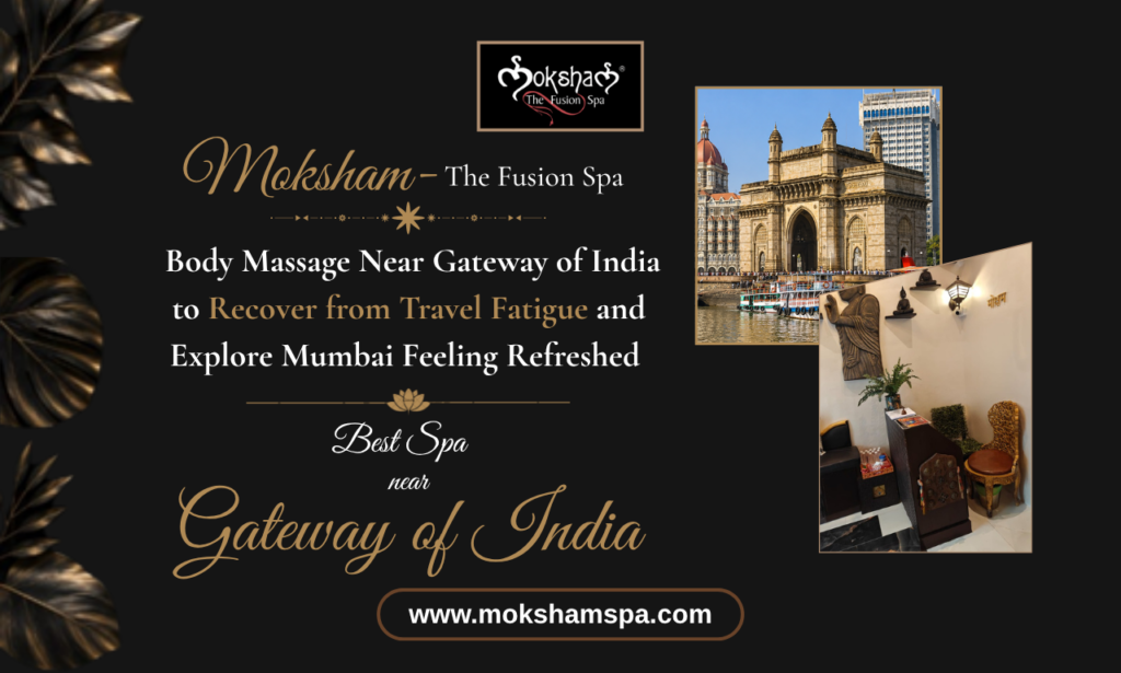 Moksham – The Fusion Spa: Body Massage Spa Near Gateway of India for Relaxation and Wellness
